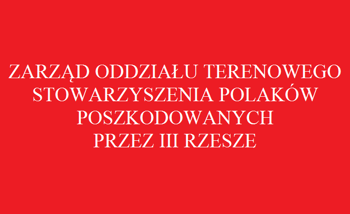 Zarząd Oddziału Terenowego Stowarzyszenia Polaków Poszkodowanych przez III Rzeszę kończy swoją działalność